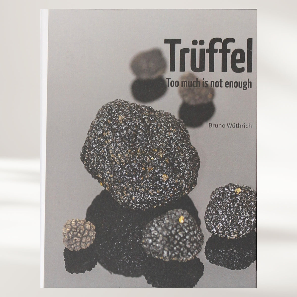 Trüffel - too much is not enough